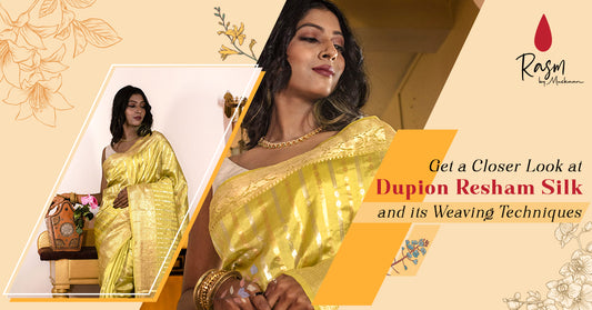 Get a Closer Look at Dupion Resham Silk and its Weaving Techniques